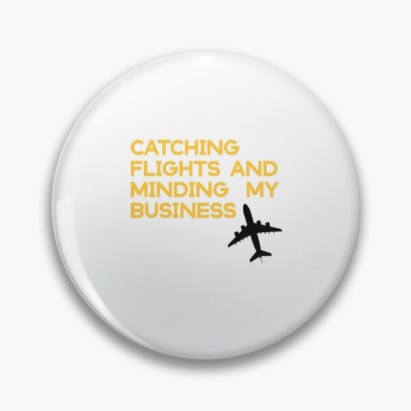 Item preview,  catching flights and minding my business  designed and sold by KHELISTORE.