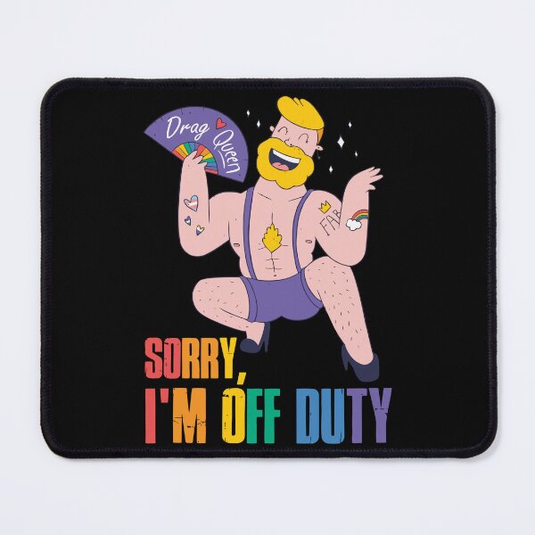Item preview, happy pride month lgbtq month 2022 Drag Queen Sorry, I'm Off Duty designed and sold by ecomdesign.