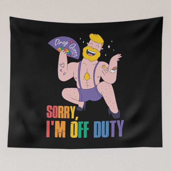 Item preview, happy pride month lgbtq month 2022 Drag Queen Sorry, I'm Off Duty designed and sold by ecomdesign.