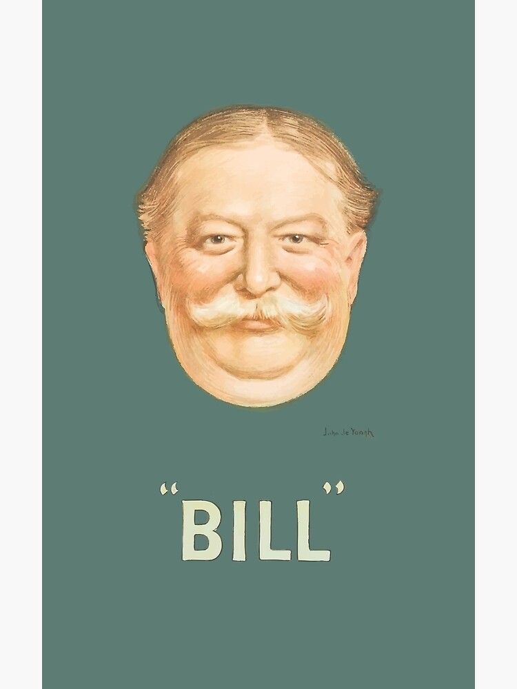 Disover The 'Bill' (Howard Taft Election Poster from 1908) Premium Matte Vertical Poster