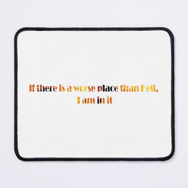 Item preview, If there is a worse place than hell, I'm in it designed and sold by nessdo.