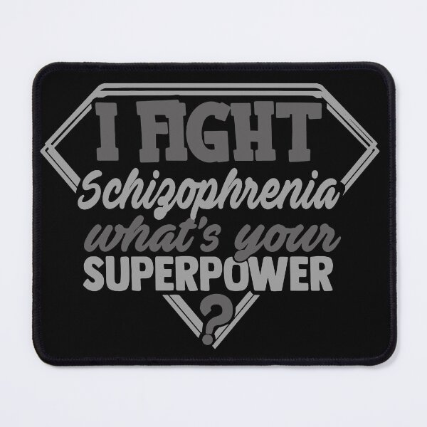 Item preview, I Fight Schizophrenia What's Your Superpower designed and sold by Kohend.
