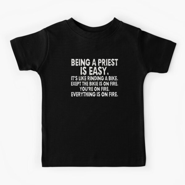 Being A Priest Is Easy Funny Saying Personalized Quote Design Gift For Agents Of Mercy Kids T-Shirt