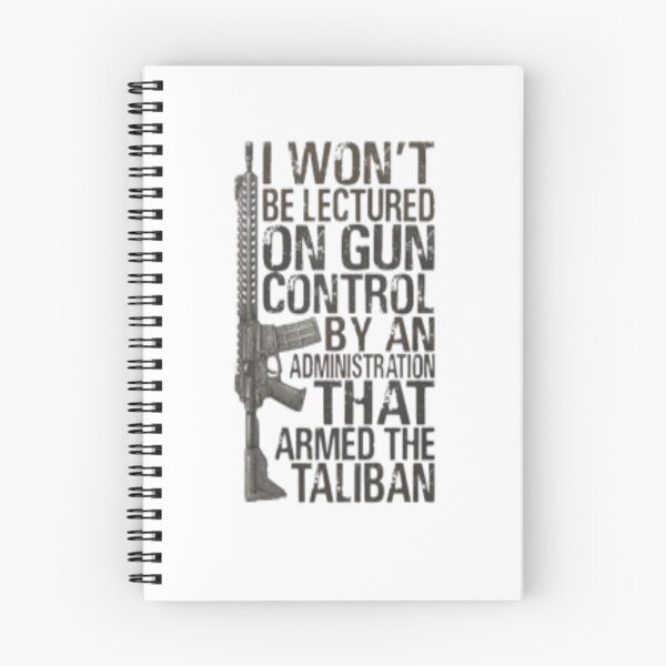 Item preview, i won't be lectured on gun control by an administration that armed the taliban, designed and sold by truewear1.