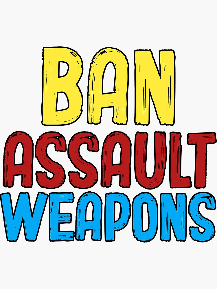"Ban Assault Weapons" Sticker for Sale by anesdesign0919 Redbubble