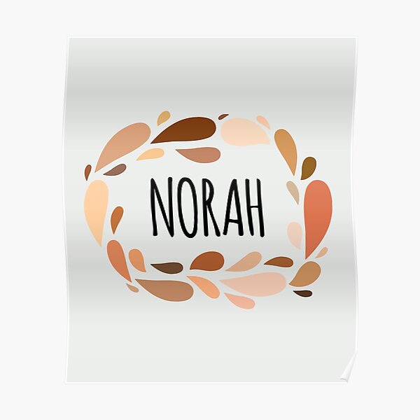 Norah Names For Wife Daughter And Girl Poster For Sale By Kindxinn