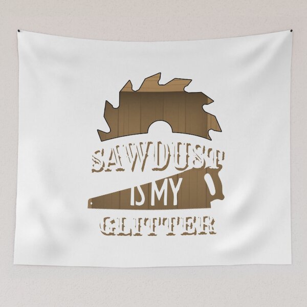 Item preview, Sawdust Is My Glitter designed and sold by yourgiftshoppe.