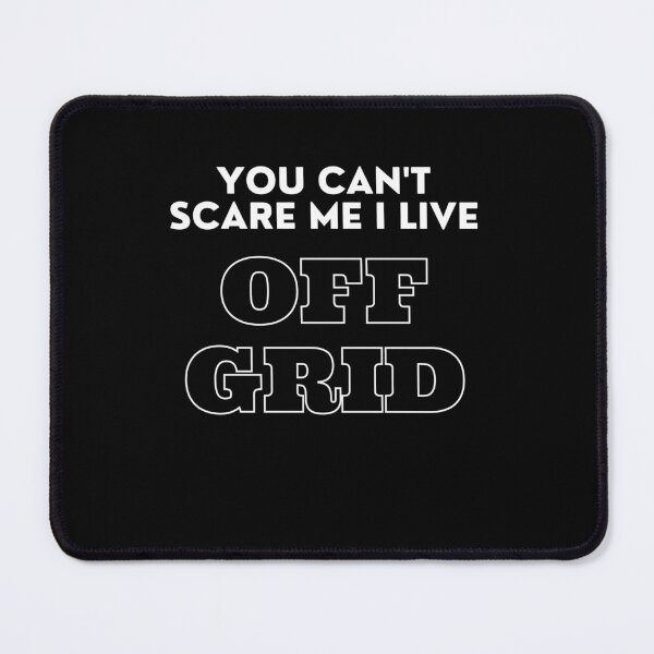 Item preview, You Can't Scare Me I Live Off Grid designed and sold by T-Hand141Homestead.