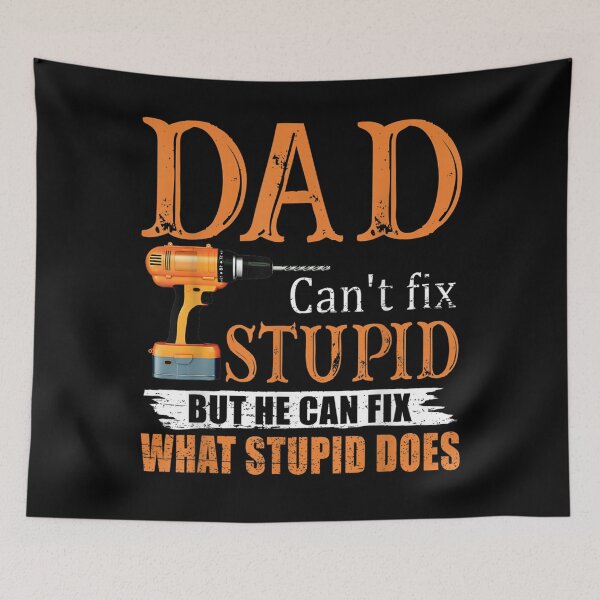 Item preview, Dad Cant Fix Stupid But He Can Fix What Stupid Does  designed and sold by GodivaShop.