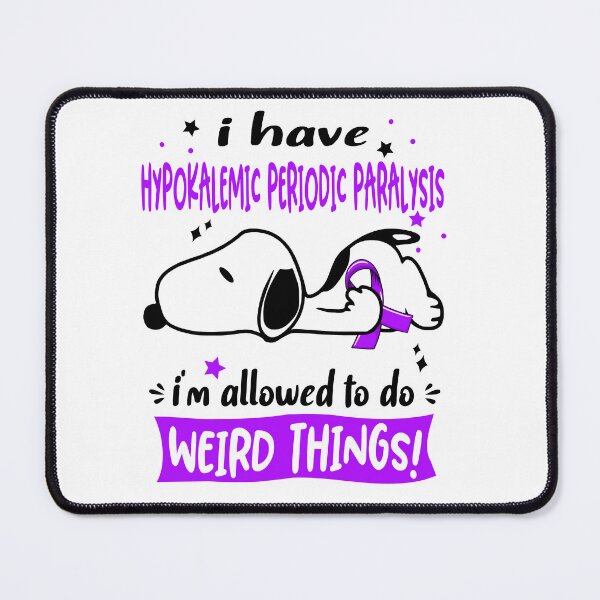 Item preview, I Have Hypokalemic Periodic Paralysis I Am Allowed To Do WEIRD THINGS! designed and sold by Wlsnpeggy.