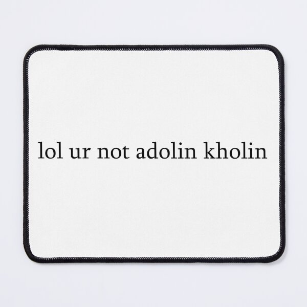 Item preview, lol ur not adolin kholin designed and sold by bonelessbooks.