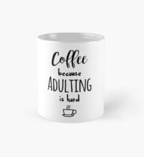 Coffee - because adulting is hard Classic Mug