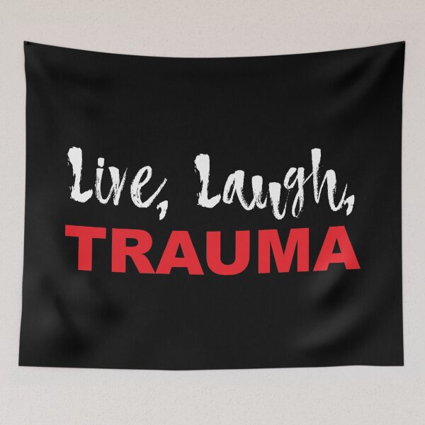 Item preview, Live, Laugh, Trauma (Variant II) designed and sold by Gumless.