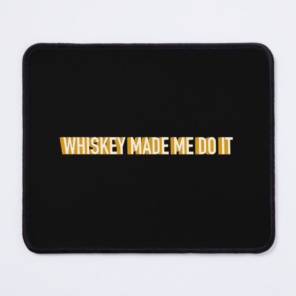 Item preview, Whiskey Made Me Do It designed and sold by AnimalCreations.