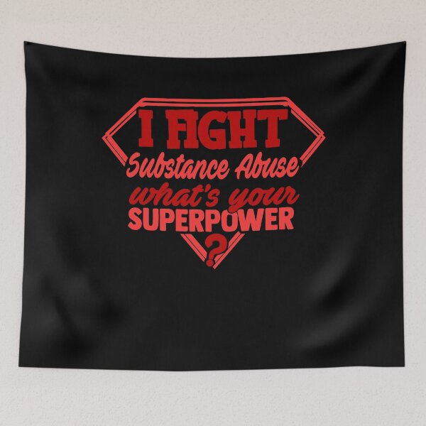 Item preview, I Fight Substance Abuse What's Your Superpower designed and sold by Kohend.