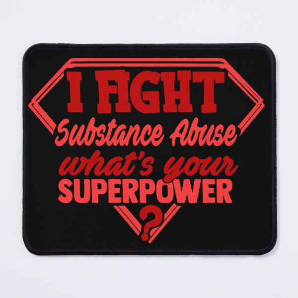 Item preview, I Fight Substance Abuse What's Your Superpower designed and sold by Kohend.
