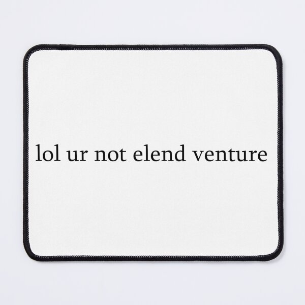 Item preview, lol ur not elend venture designed and sold by bonelessbooks.