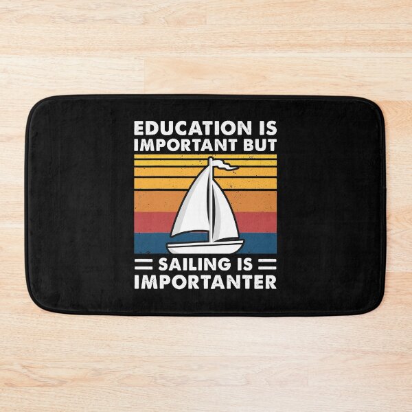 Item preview, Education Is Important But Sailing Is Importanter designed and sold by ujgbnx.