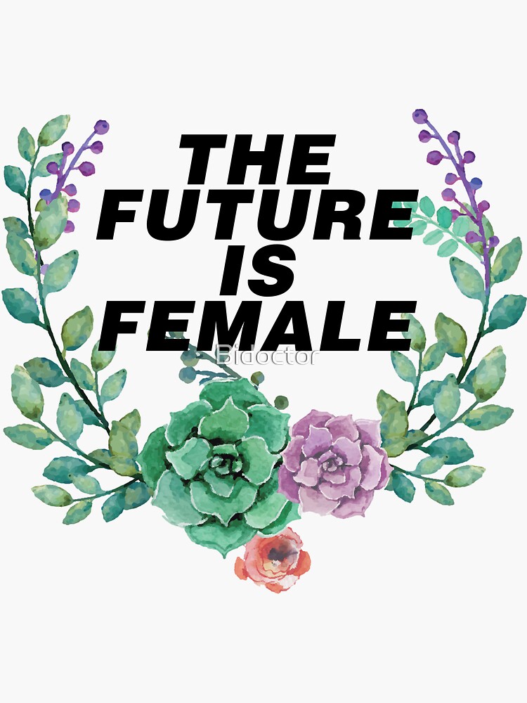 "the future is female" Sticker for Sale by Bidoctor Redbubble