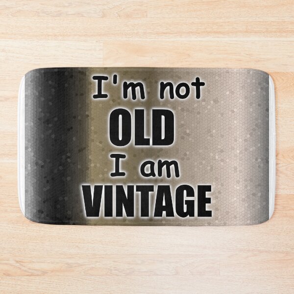 Item preview, I'm Not Old, I am Vintage designed and sold by CaritasDomesticus.