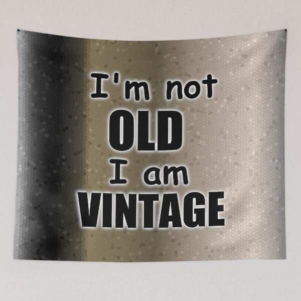 Item preview, I'm Not Old, I am Vintage designed and sold by CaritasDomesticus.