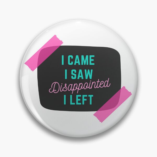 Item preview, I came. I saw. Disappointed. I Left designed and sold by wildpiksel.