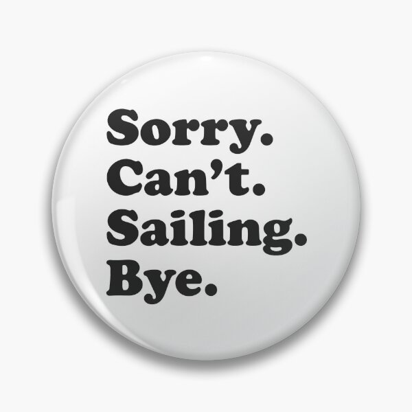 Item preview, Sorry Can't Sailing Bye Funny Sailing Sailboat designed and sold by ujgbnx.