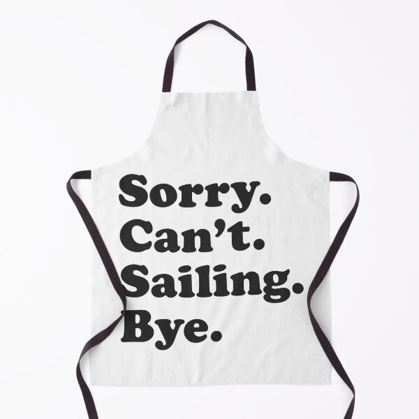 Artikelvorschau, Sorry Can't Sailing Bye Lustiges Segeln Segelboot entworfen und verkauft von ujgbnx.