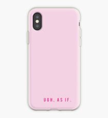 Clueless "Ugh, As If" iPhone Case