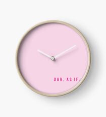 Clueless "Ugh, As If" Clock
