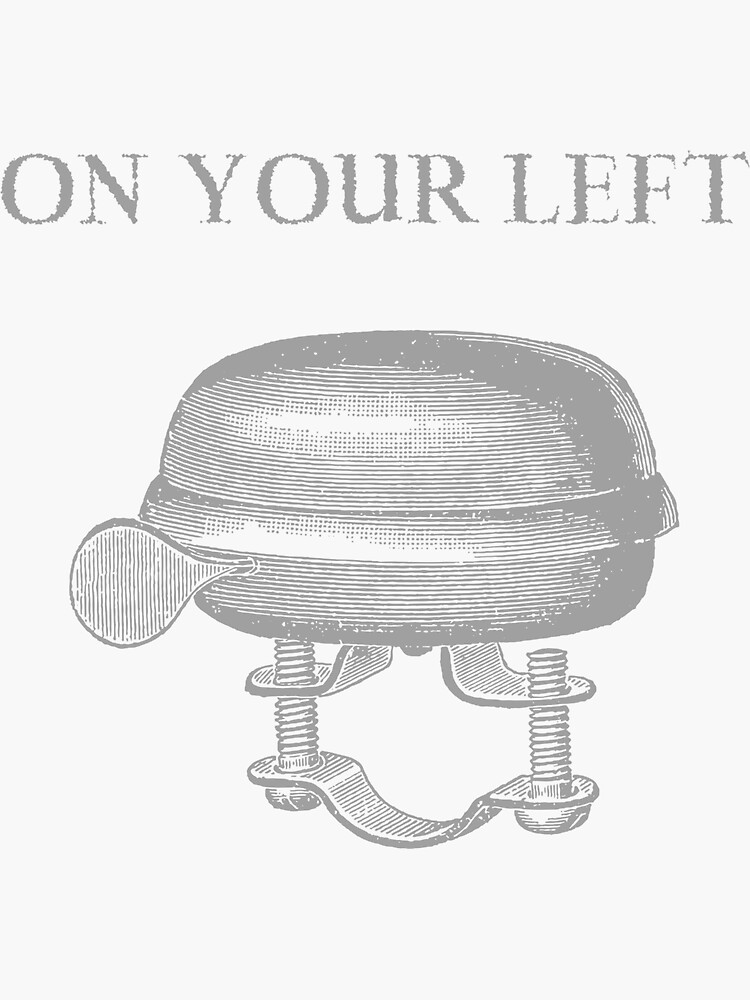 "On Your Left Bicycle Bell" Sticker for Sale by thesalleyhouse Redbubble