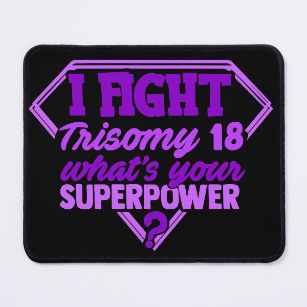 Item preview, I Fight Trisomy 18 What's Your Superpower designed and sold by Kohend.