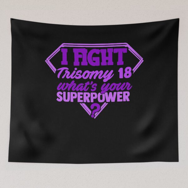 Item preview, I Fight Trisomy 18 What's Your Superpower designed and sold by Kohend.