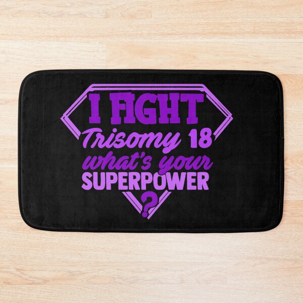 Item preview, I Fight Trisomy 18 What's Your Superpower designed and sold by Kohend.