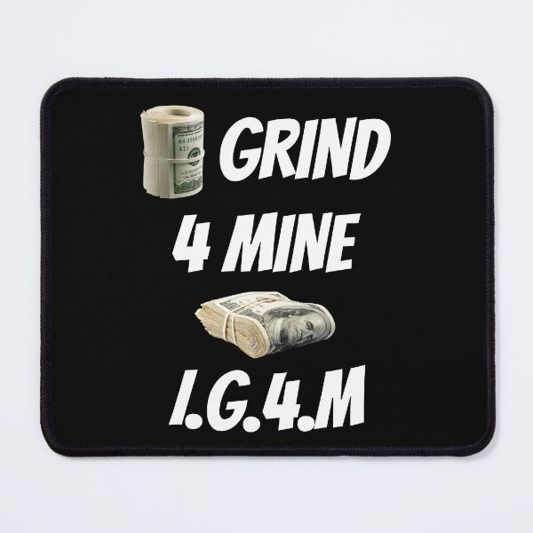 Item preview, I Grind 4 Mine Bankroll designed and sold by IGFM-LLC.