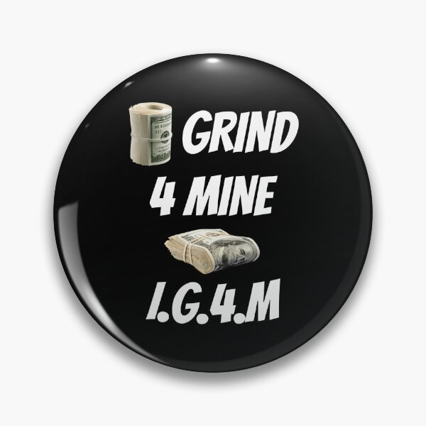 Item preview, I Grind 4 Mine Bankroll designed and sold by IGFM-LLC.