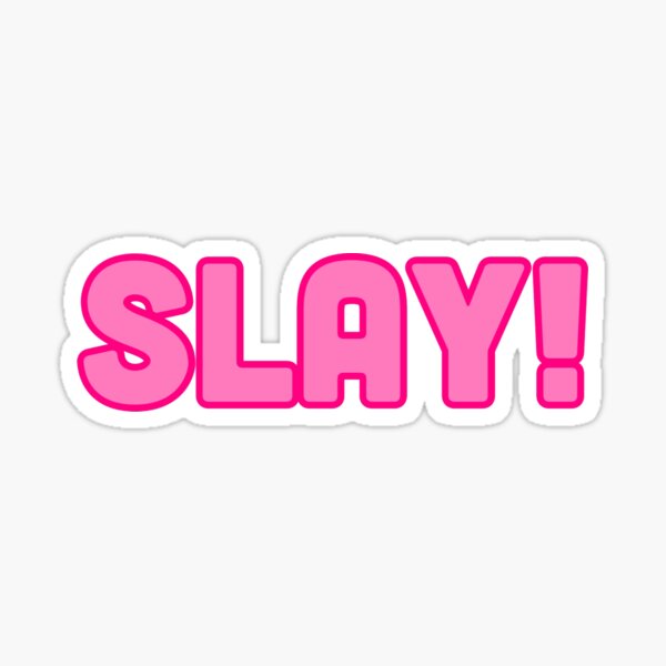 SLAY! Sticker