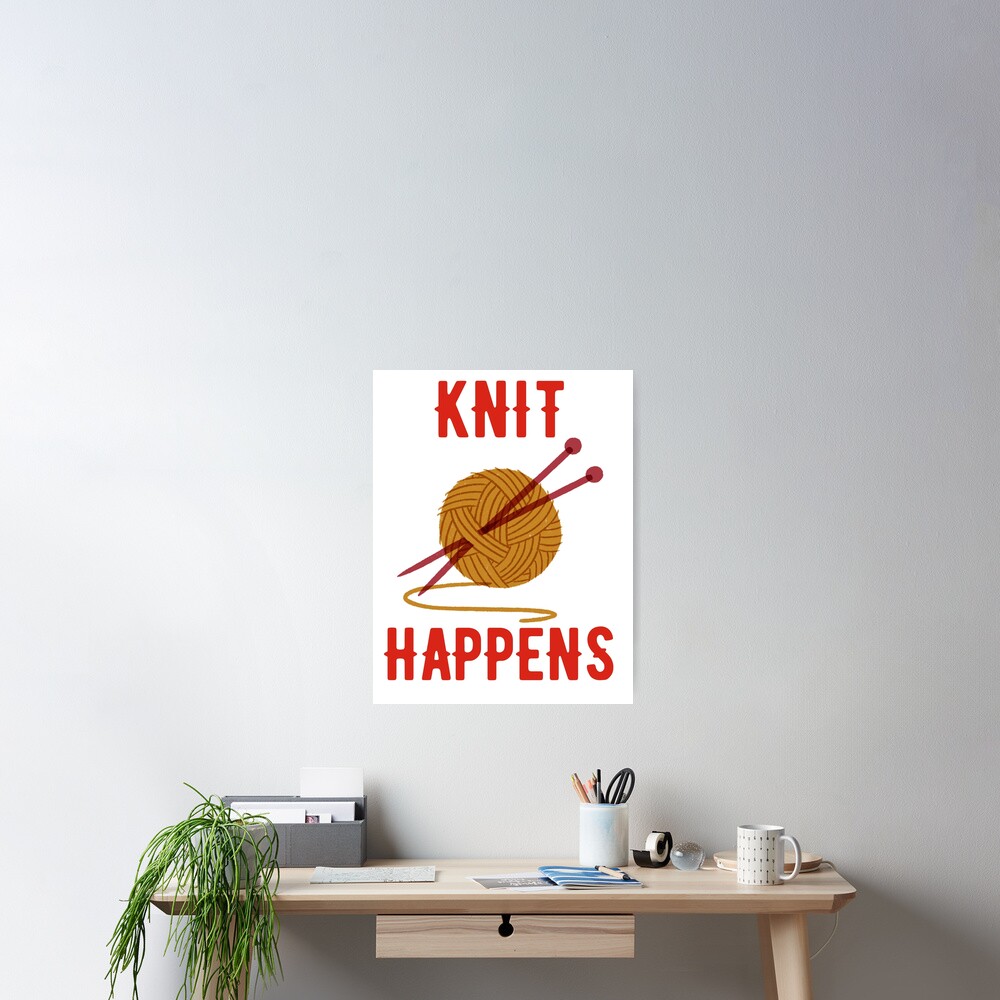 "Knit Happens Yarn Puns Funny Knitting Puns Wool Knitting Puns