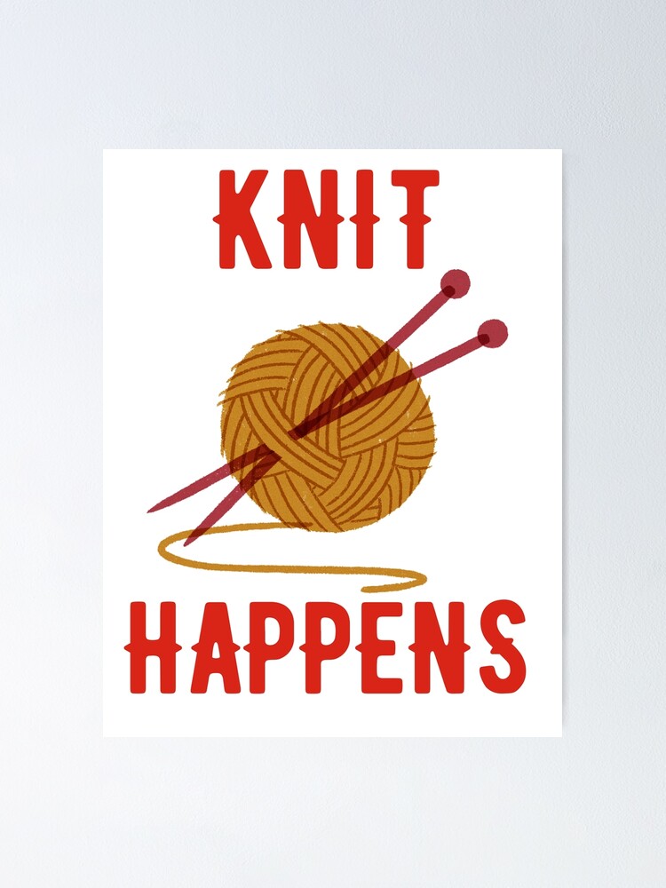 "Knit Happens Yarn Puns Funny Knitting Puns Wool Knitting Puns