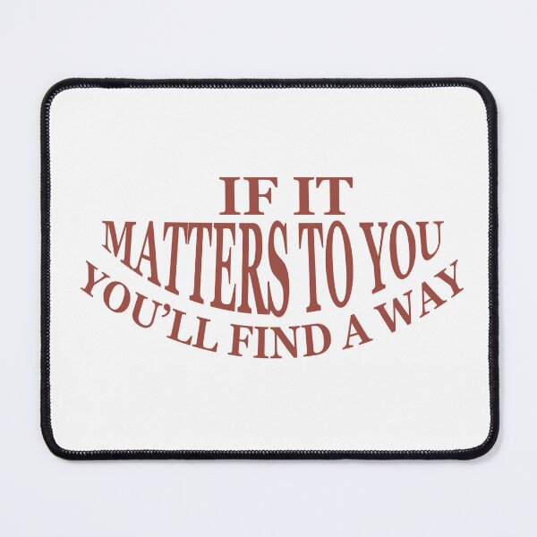 Item preview, If it matters to you you'll find a way designed and sold by AnisosPteron.