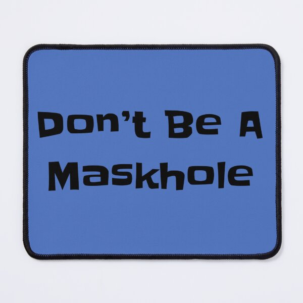 Item preview, Don’t Be A Maskhole designed and sold by Strings Stan.