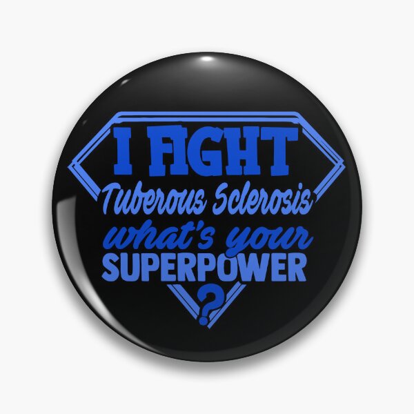 Item preview, I Fight Tuberous Sclerosis What's Your Superpower designed and sold by Kohend.