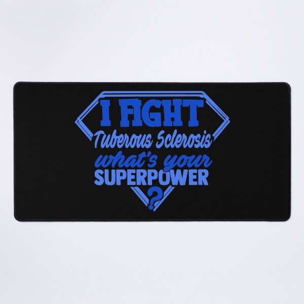 Item preview, I Fight Tuberous Sclerosis What's Your Superpower designed and sold by Kohend.