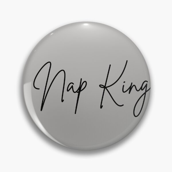 Item preview, Nap King - Funny Nap Quotes designed and sold by antevasinart.