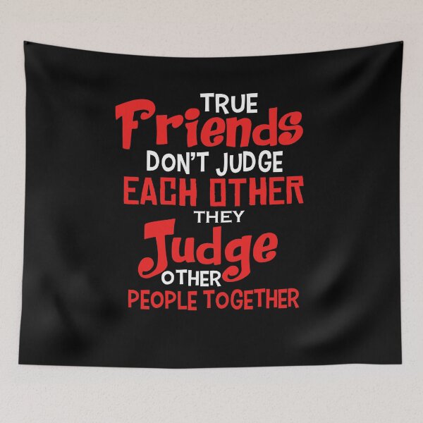 Item preview, True Friend Don't Judge Each Other... designed and sold by FanityPrints.