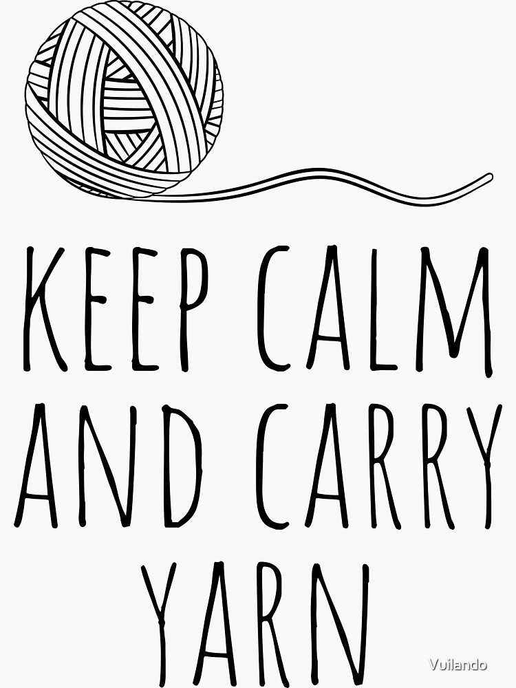 "Keep Calm And Carry Yarn Yarn Puns Funny Knitting Puns Wool