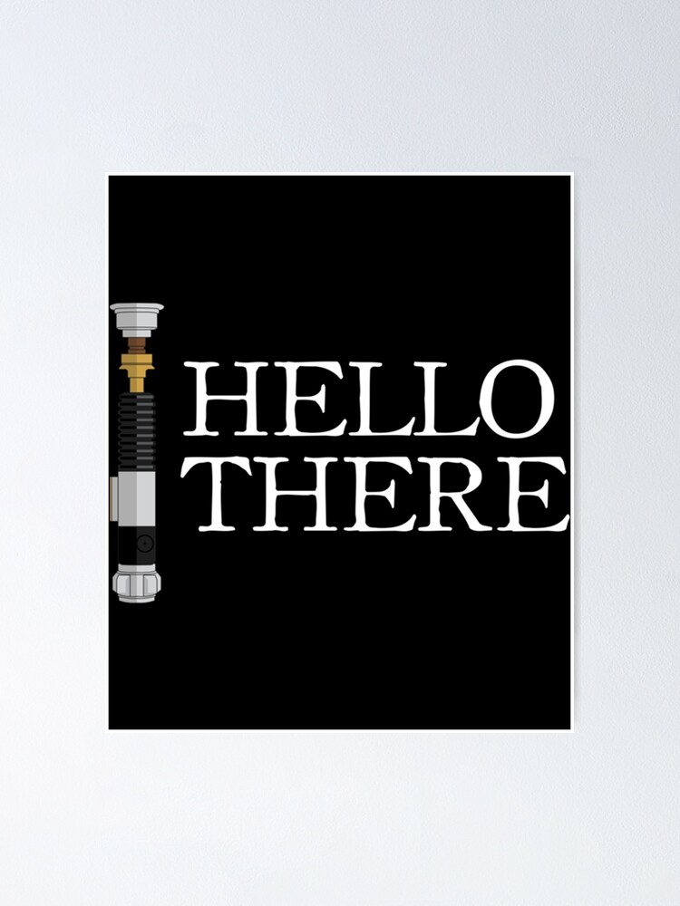  obi wan hello there poster for sale by katekomicsart redbubble