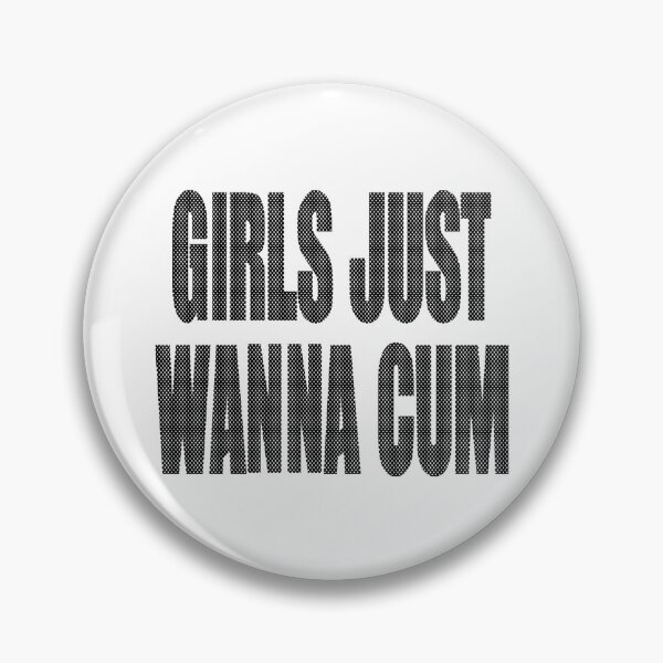 Item preview, Girls Just Wanna Cum designed and sold by JordanSSeay.