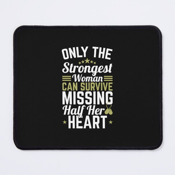 Item preview, Only The Strongest Woman Can Survive Missing Half Her Heart Military Deployment designed and sold by jaygo.