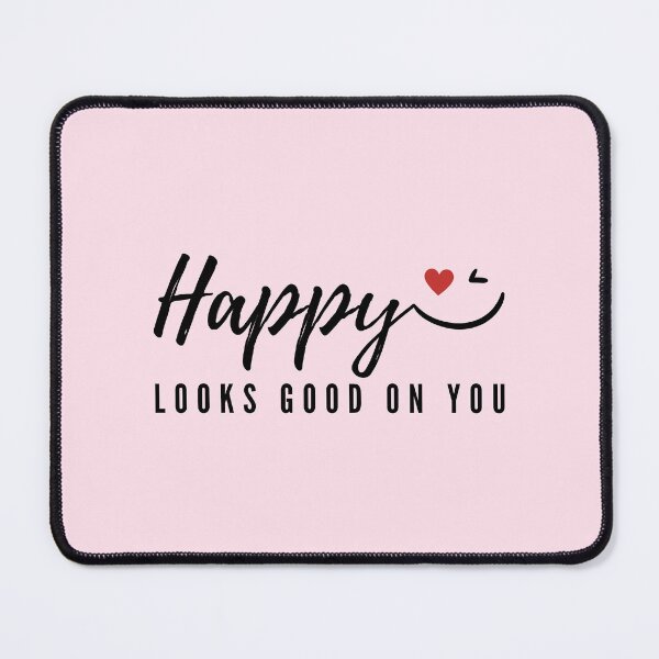 Item preview, Happy Looks Good On You designed and sold by wildpiksel.